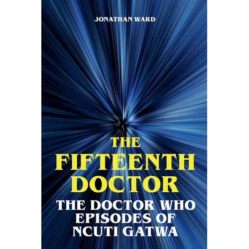 The Fifteenth Doctor - The Doctor Who Episodes of Ncuti Gatwa