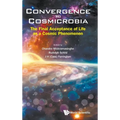 Convergence to Cosmicrobia: The Final Acceptance of Life as a Cosmic Phenomenon