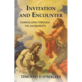 Invitation and Encounter: Evangelizing Through the Sacraments