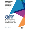 Strategic Writing: Multimedia Writing for Public Relations, Advertising and More