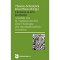 Christus in Den Kulturen: Ansteosse Des II. Vatikanums Feur Eine Theologie Der Interkulturaliteat in Indien