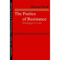 The Poetics of Resistance: Heidegger's Line