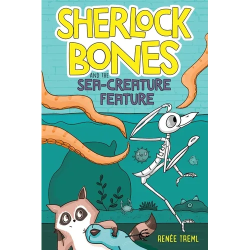 Sherlock Bones and the Sea-Creature Feature: A Graphic Novel