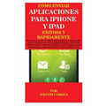 Cómo enviar Aplicaciones para iPhone y iPad Exitosa y Rápidamente: Enviar a la App Store y obtener la aprobación de su aplicación de Manera Exitosa, c
