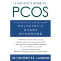 A Patient's Guide to Pcos: Understanding--And Reversing--Polycystic Ovary Syndrome