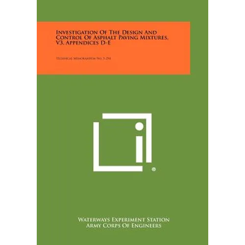 Investigation of the Design and Control of Asphalt Paving Mixtures, V3, Appendices D-E: Technical Memorandum No. 3-254