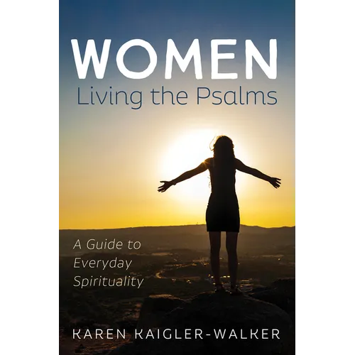 Women Living the Psalms: A Guide to Everyday Spirituality