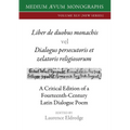 Liber de duobus monachis Dialogus persecutoris et zelatoris religiosorum: A Critical Edition of a Fourteenth-Century Latin Dialogue Poem
