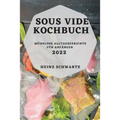 Sous Vide Kochbuch 2022: Mühelose Alltagsgerichte Für Anfänger