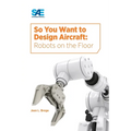So You Want to Design Aircraft: Robots on the Floor
