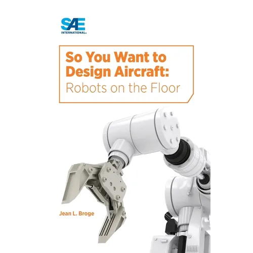So You Want to Design Aircraft: Robots on the Floor