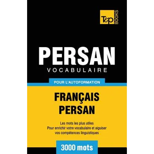 Vocabulaire Français-Persan pour l'autoformation - 3000 mots