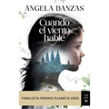 Cuando El Viento Hable: Novela Histórica. Finalista Premio Planeta 2025 / What the Wind Has to Tell: A Historical Novel