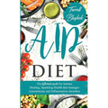 AIP Diet The Ultimate Guide for Intense Healing and Sparkling Health That Manages Autoimmune and Inflammation Disorders