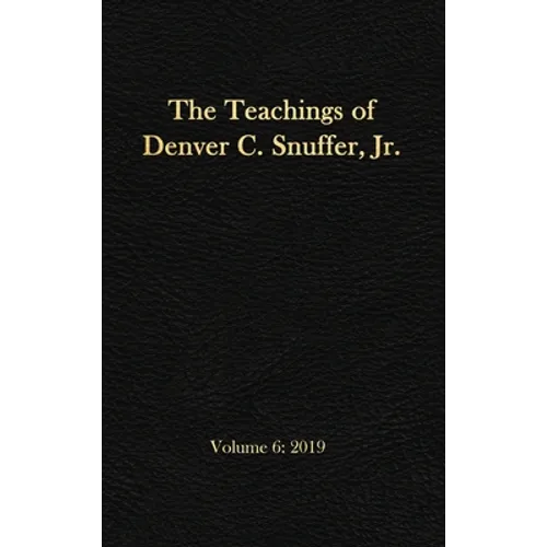 The Teachings of Denver C. Snuffer, Jr. Volume 6: 2019: Reader's Edition Hardback, 6 x 9 in.