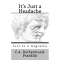 It's Just a Headache: lost to a migraine