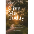 God, Give Me Today: A Devotional Journal for Anxiety and Depression