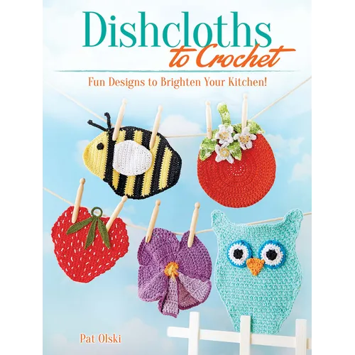 Dishcloths to Crochet: Fun Designs to Brighten Your Kitchen!