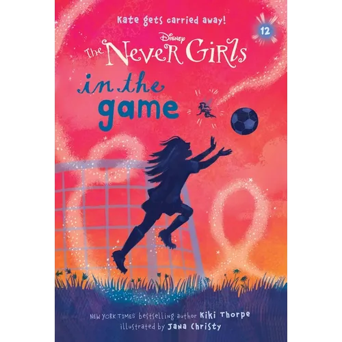 Never Girls #12: In the Game (Disney: The Never Girls)