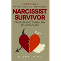 Narcissist Survivor, From Abusive to Healthy Relationships, 2 Books in 1: My Toxic Husband and FREE YOURSELF