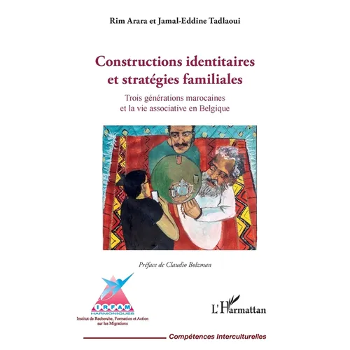 Constructions identitaires et stratégies familiales: Trois générations marocaines et la vie associative en Belgique