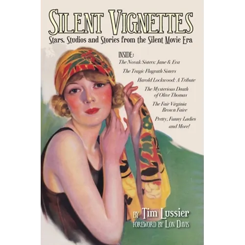 Silent Vignettes (hardback): Stars, Studios and Stories from the Silent Movie Era