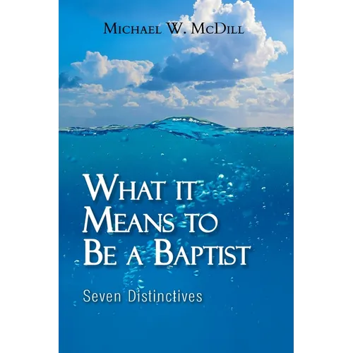 What it Means to Be a Baptist: Seven Distinctives