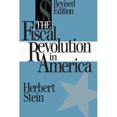 The Fiscal Revolution in America (AEI studies)