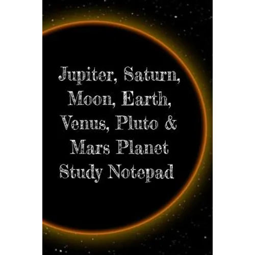 Jupiter, Saturn, Moon, Earth, Venus, Pluto & Mars Planet Study Notepad: Astronomy Test Prep For College, Academy, University Science Students - Galact