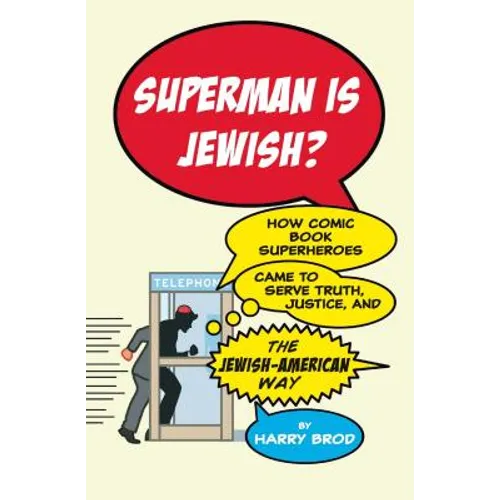 Superman Is Jewish?: How Comic Book Superheroes Came to Serve Truth, Justice, and the Jewish-American Way - Paperback