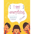 I Spy Everything: My Best book for Toddler Preschool & Kindergarten Girls & Boys, learn numbers, letters and colors for 2-5 Years Old, C