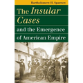 The Insular Cases and the Emergence of American Empire