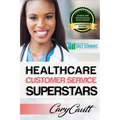 Healthcare Customer Service Superstars: Six attitudes that bring out our best