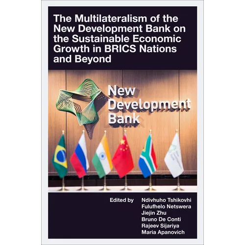 The Multilateralism of the New Development Bank on the Sustainable Economic Growth in Brics Nations and Beyond