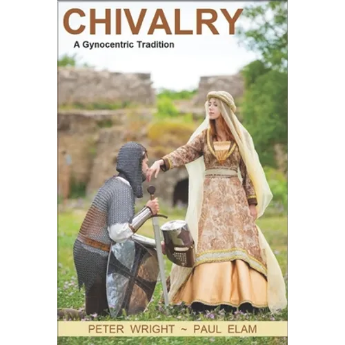 Chivalry: A Gynocentric Tradition