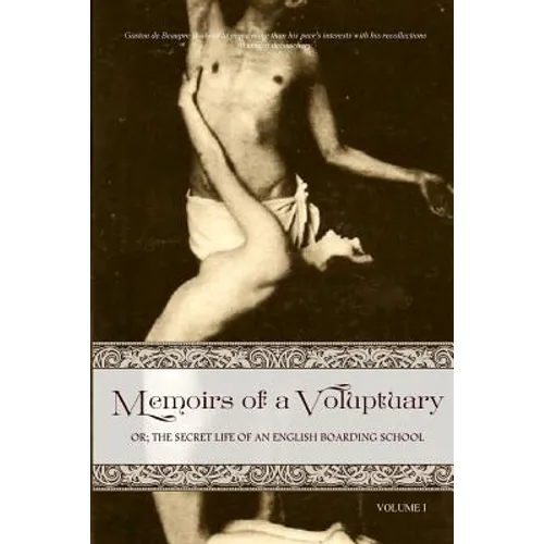Memoirs of a Voluptuary [VOLUME I]: Or; The Secret Life Of An English Boarding School - Paperback