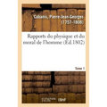 Rapports Du Physique Et Du Moral de l'Homme. Tome 1
