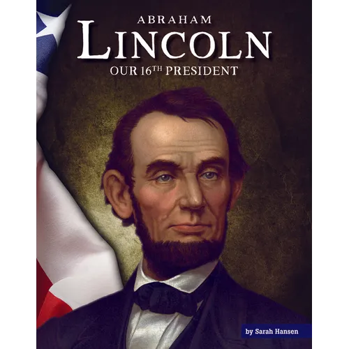 Abraham Lincoln: Our 16th President