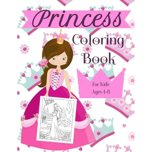 Princess Coloring Book For Kids Ages 4-8: A Fun Beautiful Princess Coloring Book For All Kids Ages 4-8