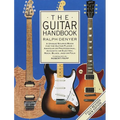 The Guitar Handbook: A Unique Source Book for the Guitar Player - Amateur or Professional, Acoustic or Electrice, Rock, Blues, Jazz, or Folk