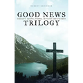 Good News Trilogy: The Gift, Gospel Poems, In Faith and Victory
