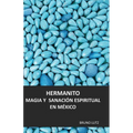 Hermanito. Magia y sanación espiritual en México