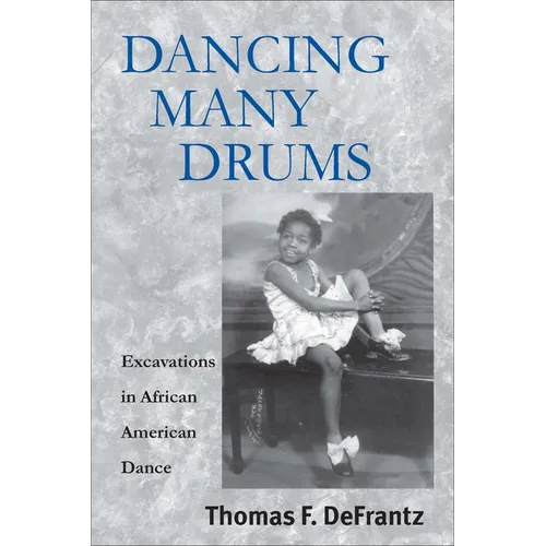Dancing Many Drums: Excavations in African American Dance