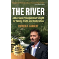 The River: A Cherokee Principal Chief's Fight for Family, Truth, and Vindication