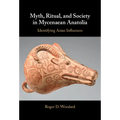 Myth, Ritual, and Society in Mycenaean Anatolia