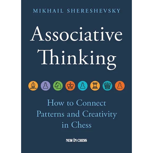 Associative Thinking: How to Connect Patterns and Creativity in Chess