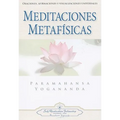 Meditaciones Metafisicas: Oraciones, Afirmaciones y Visualizaciones Universales = Self-Realization Fellowship