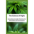 The Science of Highs: Unraveling Cannabis Chemistry for Enthusiasts and Connoisseurs