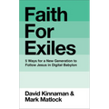 Faith for Exiles: 5 Ways for a New Generation to Follow Jesus in Digital Babylon