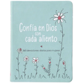 Confía En Dios Con Cada Aliento: 365 Devociones Diarias Para Mujeres